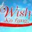 Wish Ko Lang June 7 2025
